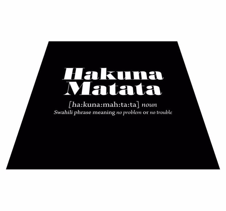 Covoare de vinil cu fraze sensul lui hakuna matata - TenStickers