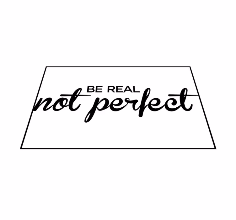 Covoare de vinil cu fraze fii real nu perfect - TenStickers