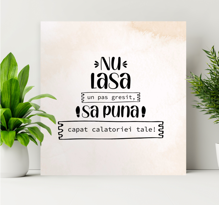 Tablou motivational nu lasa niciodata un pas - TenStickers