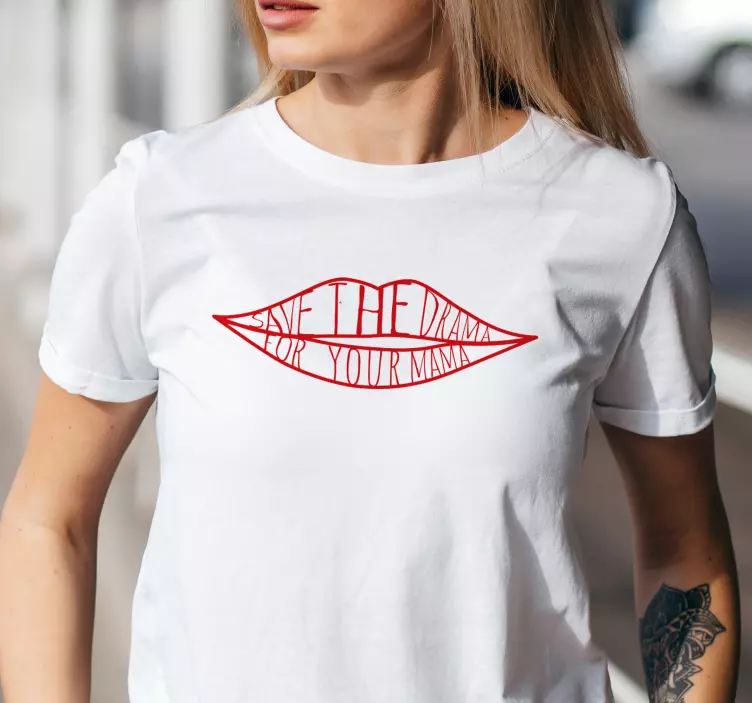 Alt tricou save the drama for your mama - TenStickers