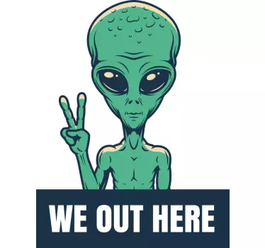 Suntem aici cu un tricou extraterestru - TenStickers
