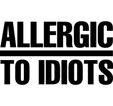 Alergic la idioți tricou cu text amuzant - TenStickers