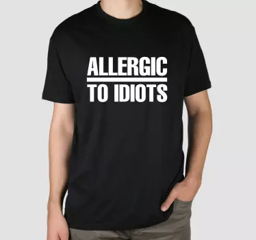 Alergic la idioți tricou cu text amuzant - TenStickers