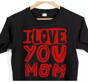 Te iubesc mama tricou de ziua mamei - TenStickers