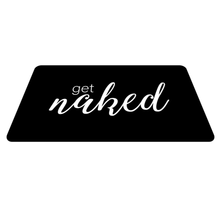 Covor de vinil pentru baie mesaj get naked - TenStickers